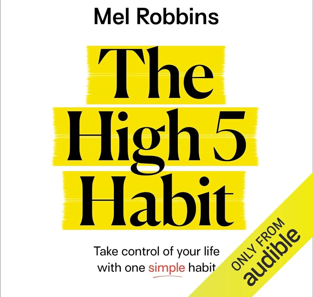 Cover of 'The High 5 Habit' by Mel Robbins, featuring a bright yellow background with bold white text. The book encourages readers to celebrate themselves with a simple high five in the mirror, promoting self-acceptance and confidence. It highlights the transformative power of positive self-acknowledgment and the science behind boosting dopamine to enhance well-being.